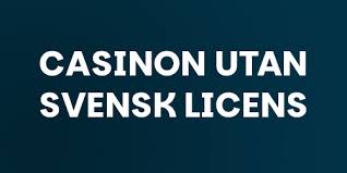 Utforska Casinon Utan Svensk Licens Fördelar och Nackdelar 1984151006